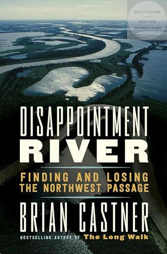 Imagen de archivo de Disappointment River: Finding and Losing the Northwest Passage a la venta por GridFreed