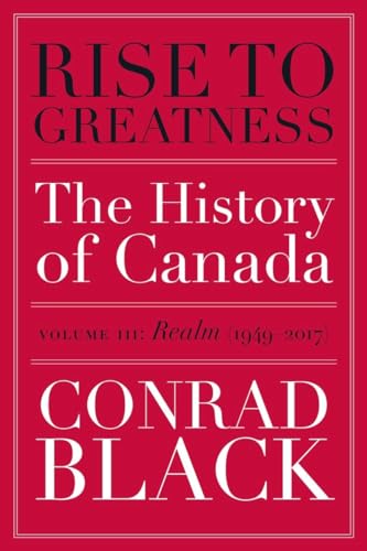 Stock image for Rise to Greatness, Volume 3: Realm (1949-2017): The History of Canada From the Vikings to the Present for sale by Zoom Books Company