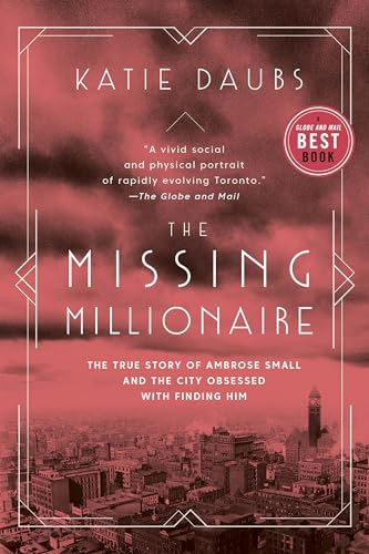 Beispielbild fr The Missing Millionaire: The True Story of Ambrose Small and the City Obsessed With Finding Him zum Verkauf von SecondSale