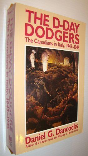 The D-Day Dodgers: The Canadians in Italy, 1943-1945 - Dancocks, Dan
