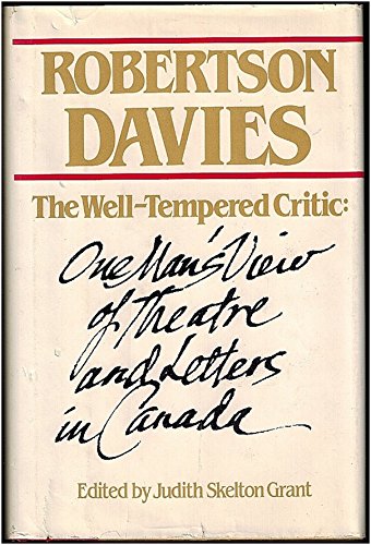 The Well-Tempered Critic: One Man's View of Theatre and Letters in Canada [review copy]