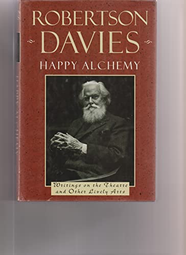 Imagen de archivo de Happy Alchemy: Writings on the Theatre and Other Lively Arts a la venta por ThriftBooks-Dallas