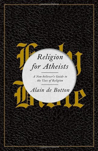 9780771025976: Religion for Atheists: A Non-Believer's Guide to the Uses of Religion
