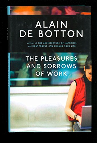 The Pleasures and Sorrows of Work (9780771026034) by De Botton, Alain