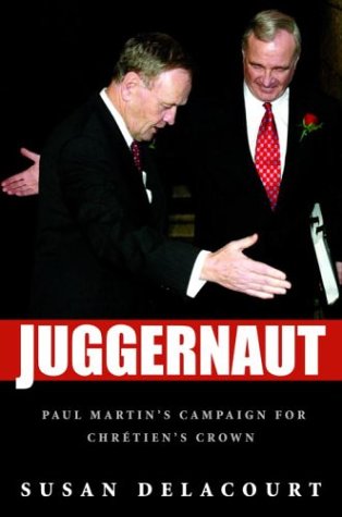 Stock image for Juggernaut : Paul Martin's Campaign for Chrtien's Crown for sale by Better World Books