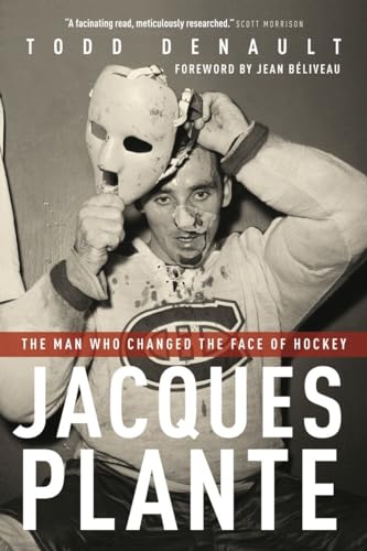 Stock image for Jacques Plante: The Man Who Changed the Face of Hockey for sale by More Than Words