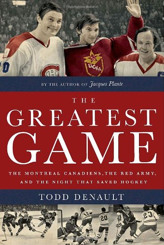 9780771026348: The Greatest Game: The Montreal Canadiens, the Red Army, and the Night That Saved Hockey