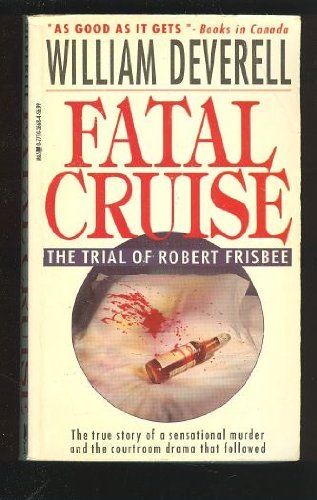 Stock image for Fatal Cruise: The Trial of Robert Frisbee for sale by ThriftBooks-Dallas