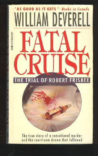 9780771026683: Fatal Cruise: The Trial of Robert Frisbee