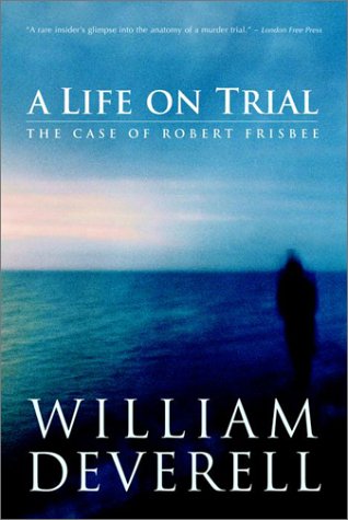 Beispielbild fr A Life on Trial: The Case of Robert Frisbee zum Verkauf von Books From California