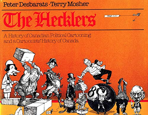 Stock image for The Hecklers: A History of Canadian Political Cartooning and a Cartoonists' History of Canada for sale by Angus Books