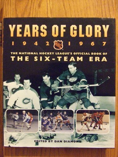 9780771028175: Years of Glory: 1942-1967: The National Hockey League's Official Book of the Six-Team Era