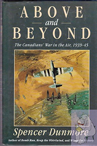 Beispielbild fr Above and Beyond: The Canadians' War in the Air, 1939-45 zum Verkauf von GLENN DAVID BOOKS