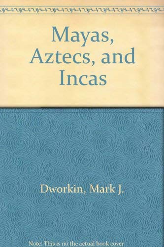 Imagen de archivo de Mayas, Aztecs and Incas : Mysteries of Ancient Civilizations of Central and South America a la venta por Better World Books: West