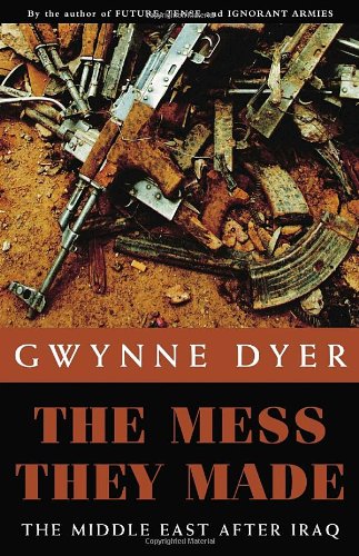 9780771029806: The Mess They Made: The Middle East After Iraq