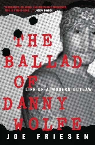 Imagen de archivo de The Ballad of Danny Wolfe: Life of a Modern Outlaw a la venta por SecondSale