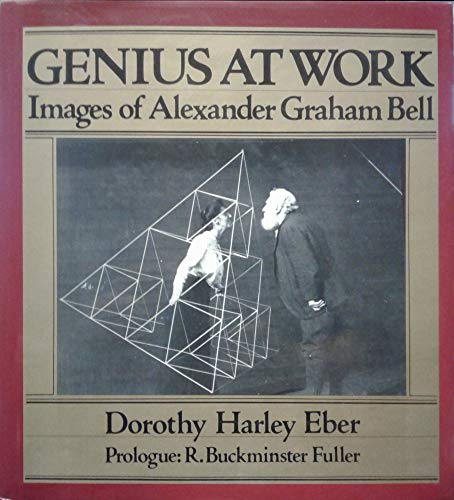 Stock image for Genius At Work. Images of Alexander Graham Bell. Prologue by R. Buckminster Fuller for sale by J. Patrick McGahern Books Inc. (ABAC)