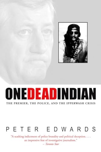 Beispielbild fr One Dead Indian : The Premier, the Police, and the Ipperwash Crisis zum Verkauf von Better World Books