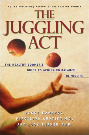 Beispielbild fr The Juggling ACT: The Healthy Boomer's Guide to Achieving Balance in Midlife zum Verkauf von ThriftBooks-Atlanta