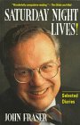 Saturday Night Lives!: Selected Diaries (9780771031342) by Fraser, John