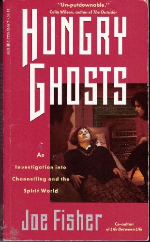 Hungry Ghosts : An Investigation Into Channelling and the Spirit World