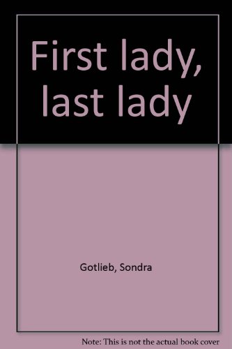 Stock image for First Lady, Last Lady for sale by Laurel Reed Books