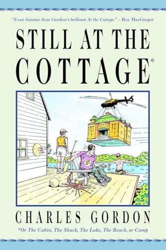 Imagen de archivo de Still at the Cottage: Or the Cabin, the Shack, the Lake, the Beach, or Camp a la venta por Werdz Quality Used Books