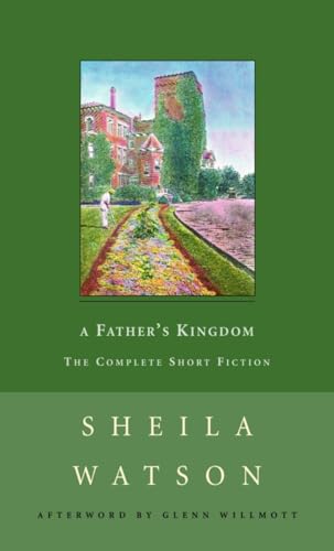 9780771034886: A Father's Kingdom: The Complete Short Fiction (New Canadian Library)