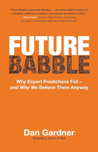Beispielbild fr Future Babble : Why Expert Predictions Fail - and Why We Believe Them Anyway zum Verkauf von Better World Books: West