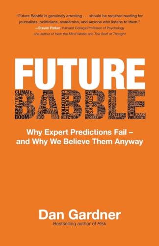 Stock image for Future Babble : Why Expert Predictions Fail - and Why We Believe Them Anyway for sale by Better World Books: West