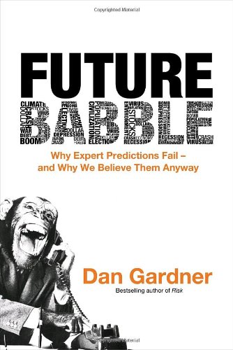 Stock image for Future Babble: Why Expert Predictions Fail - And Why We Believe Them Anyway for sale by ThriftBooks-Atlanta
