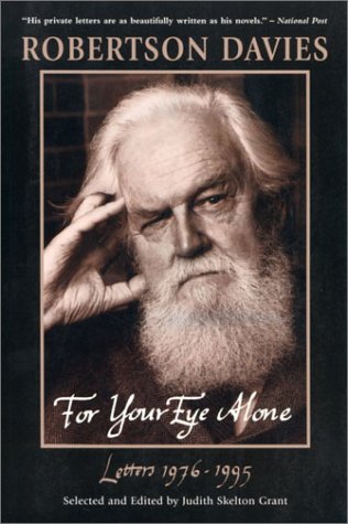 Stock image for Robertson Davies. For Your Eye Alone. Letters, 1976-1995 for sale by Zubal-Books, Since 1961