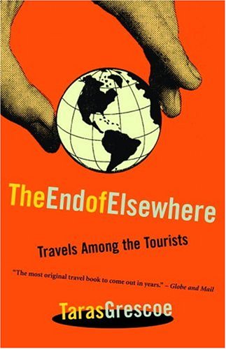 Beispielbild fr The End of Elsewhere: Travels Among the Tourists zum Verkauf von AwesomeBooks