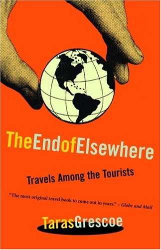 Stock image for The End of Elsewhere: Travels Among the Tourists for sale by ThriftBooks-Atlanta