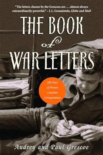 Stock image for The Book of War Letters : 100 Years of Private Canadian Correspondence for sale by Better World Books