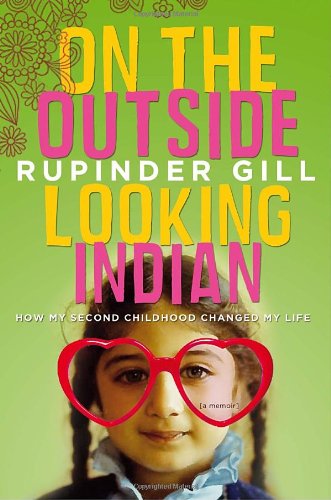 On the Outside Looking Indian : How My Second Childhood Changed My Life