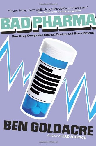 Stock image for Bad Pharma : How Drug Companies Mislead Doctors and Harm Patients for sale by Better World Books
