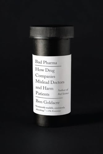 Stock image for Bad Pharma: How Drug Companies Mislead Doctors and Harm Patients for sale by ThriftBooks-Atlanta