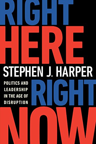 9780771038624: Right Here, Right Now: Politics and Leadership in the Age of Disruption