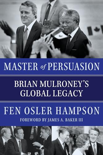 Stock image for Master of Persuasion: Brian Mulroney's Global Legacy for sale by Gulf Coast Books