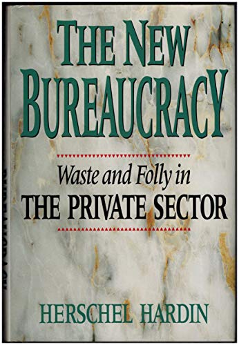 Stock image for The New Bureaucracy - Waste and Folly in the Private Sector for sale by RareNonFiction, IOBA