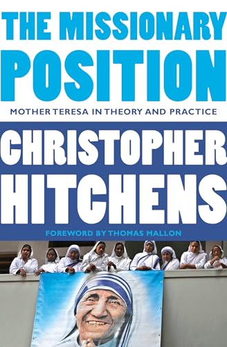 Beispielbild fr The Missionary Position: Mother Theresa in Theory and Practice zum Verkauf von GF Books, Inc.