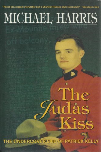 Stock image for THE JUDAS KISS: THE UNDERCOVER LIFE OF PATRICK KELLY for sale by Cornerstone Books