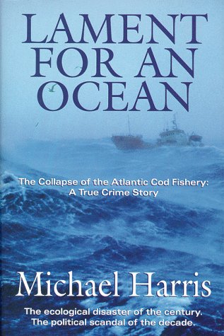 Beispielbild fr Lament for an Ocean: The Collapse of the Atlantic Cod Fishery, A True Crime Story zum Verkauf von Ergodebooks