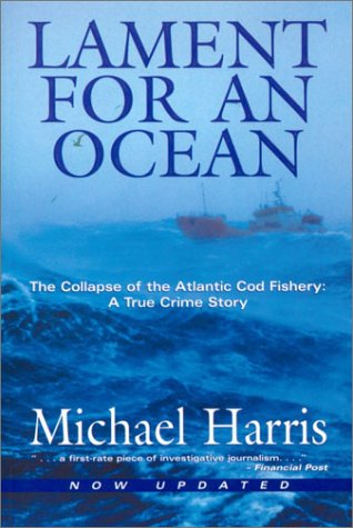 Beispielbild fr Lament for an Ocean : The Collapse of the Atlantic Cod Fishery, a True Crime Story zum Verkauf von Better World Books