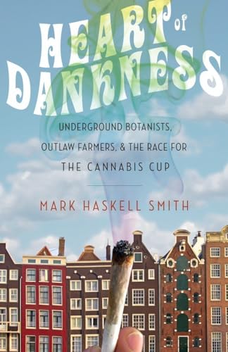 Imagen de archivo de Heart of Dankness: Underground Botanists, Outlaw Farmers, and the Race for the Cannabis Cup a la venta por HPB-Red