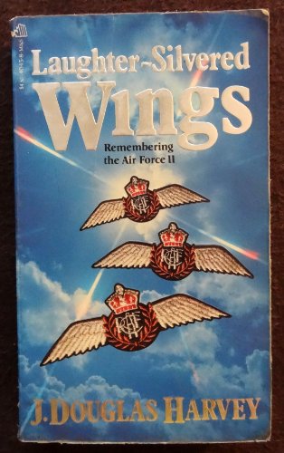 Stock image for Laughter-Silvered Wings : Remembering the Air Force II for sale by Better World Books: West