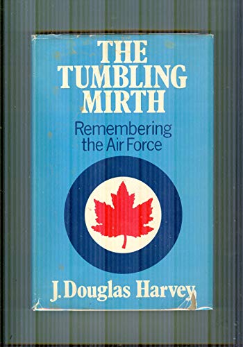 Imagen de archivo de The Tumbling Mirth Remembering the Air Force a la venta por Willis Monie-Books, ABAA