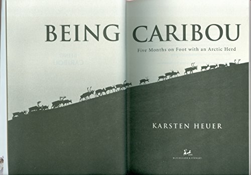 9780771041228: Being Caribou: Five Months On Foot With An Arctic Herd