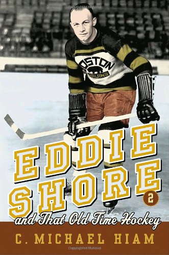 Stock image for Eddie Shore and that Old-Time Hockey for sale by Ergodebooks